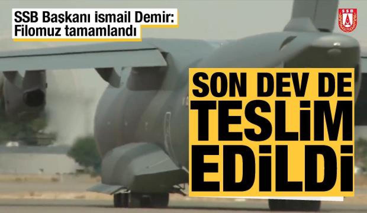 İsmail Demir: A400M Filomuz tamamlandı!