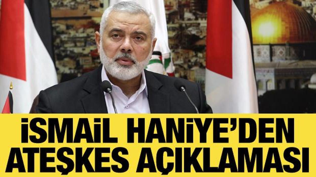 İsmail Haniye'den ateşkes açıklaması