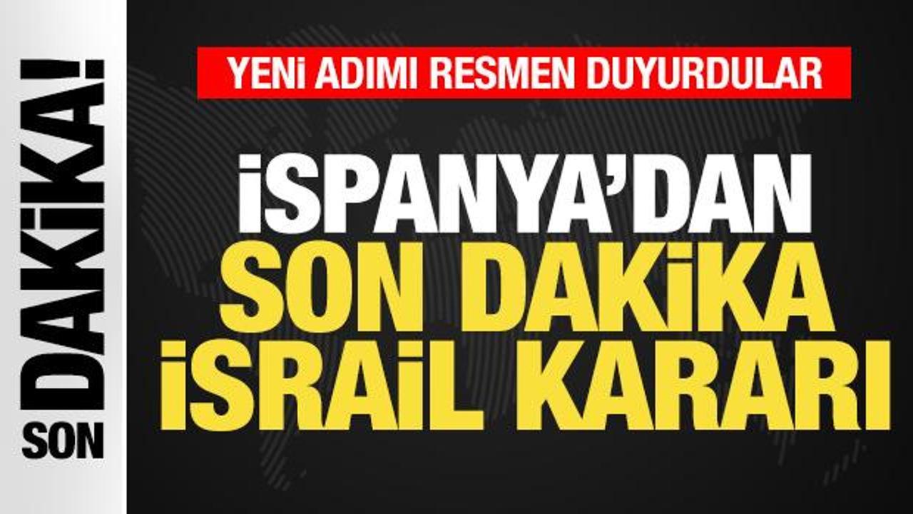 İspanya'dan son dakika İsrail kararı! Yeni adımı resmen duyurdular