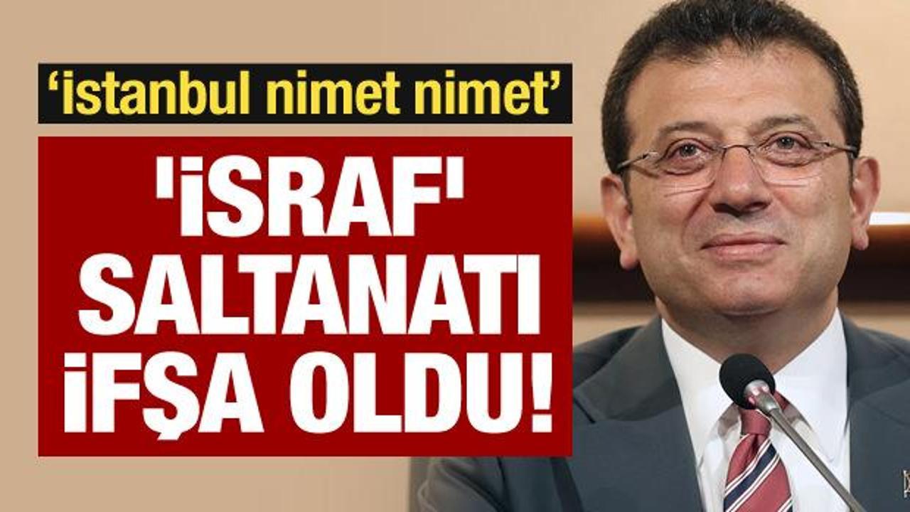 'İsraf' saltanatı ifşa oldu!