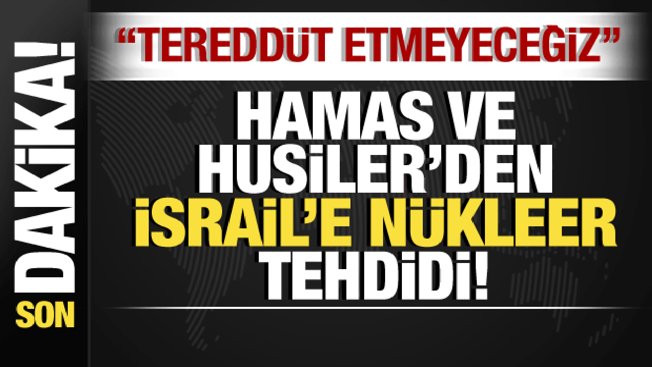 İsrail- Filistin savaşı: Hamas ve Yemen'den İsrail'e son dakika nükleer tehdidi!