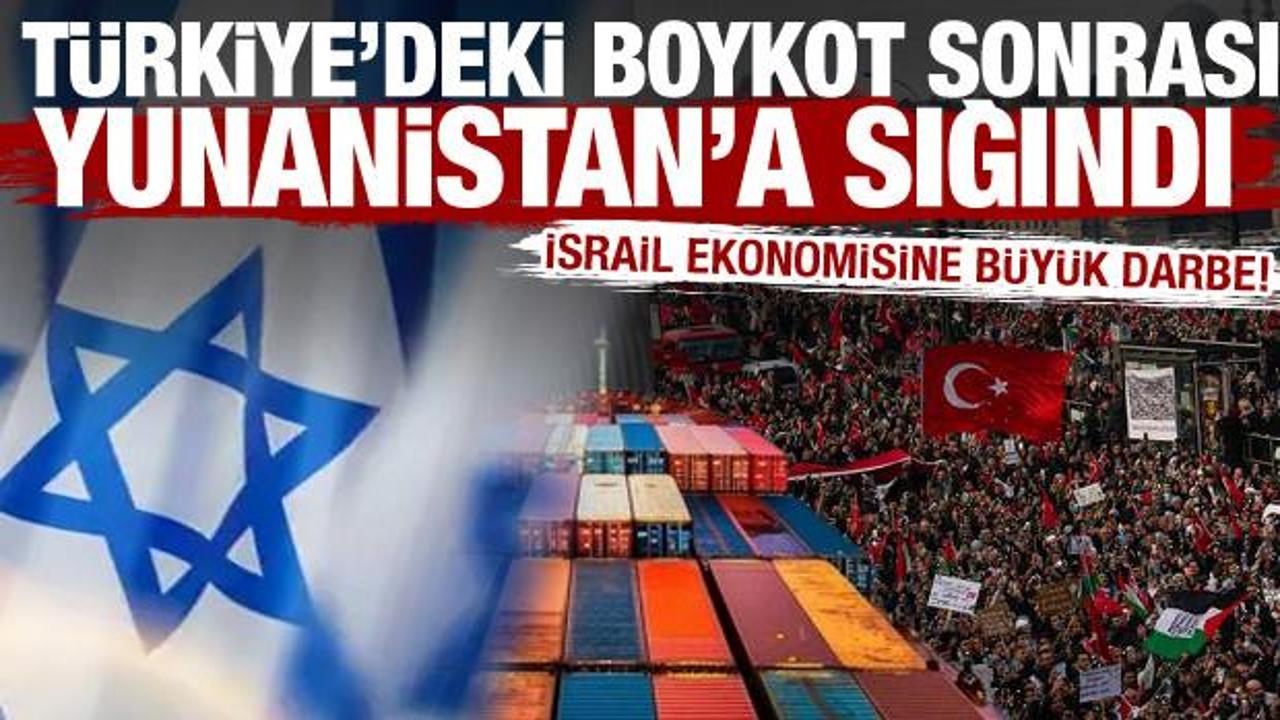 İsrail ekonomisine büyük darbe! Türkiye'deki boykot sonrası Yunanistan'a sığındı