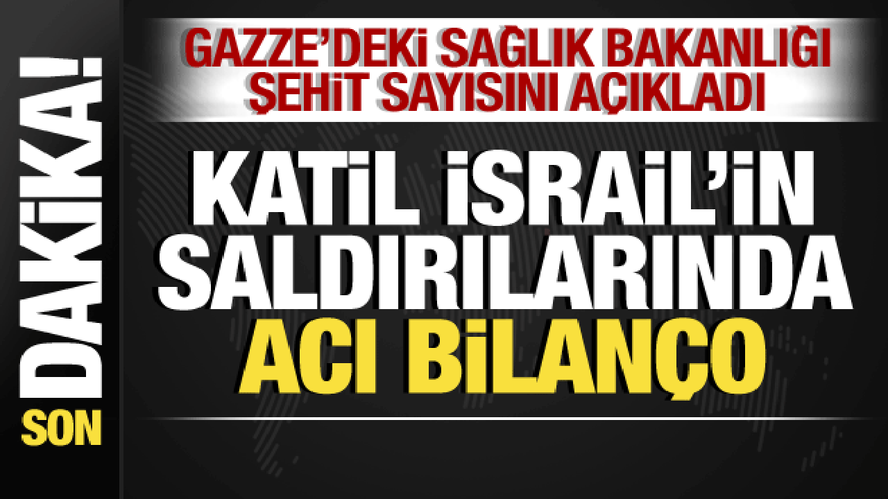 İsrail-Filistin savaşı: Gazze'deki Sağlık Bakanlığı, şehit sayısını açıkladı! Acı bilanço