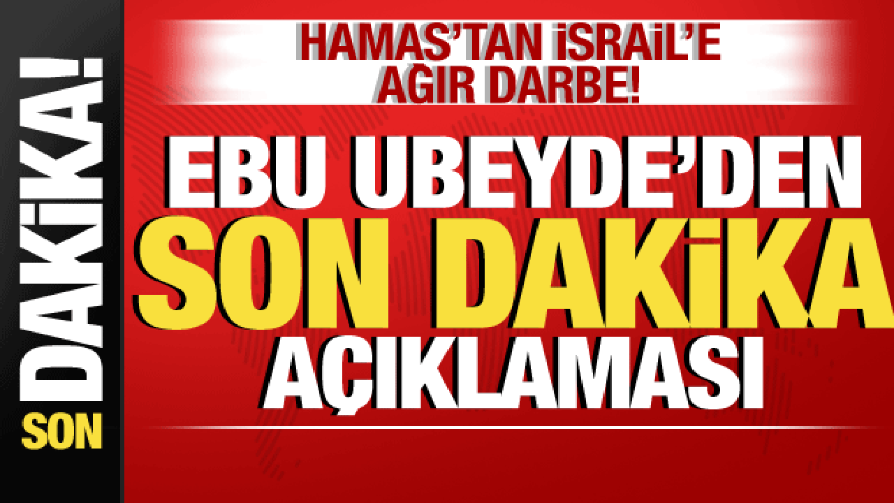 İsrail-Filistin savaşı: Hamas'tan, İsrail'e ağır darbe! Ebu Ubeyde resmen duyurdu!