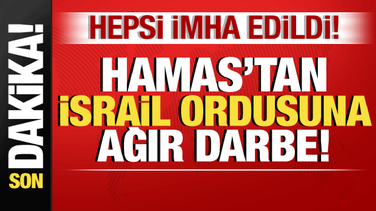 İsrail-Filistin savaşı: Hamas'tan, İsrail'e ağır darbe! Hepsi imha edildi