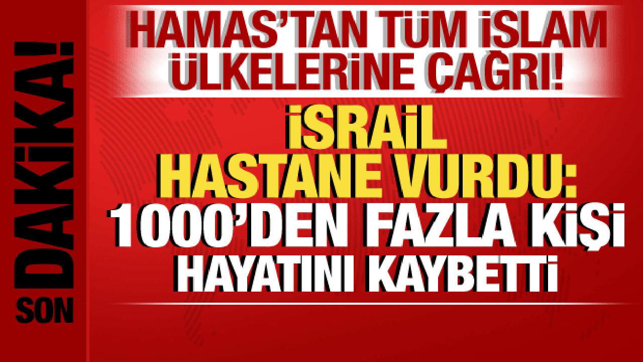 İsrail-Filistin savaşı: İsrail hastaneyi vurdu: 1000'den fazla kişi öldü! Hamas'tan çağrı!