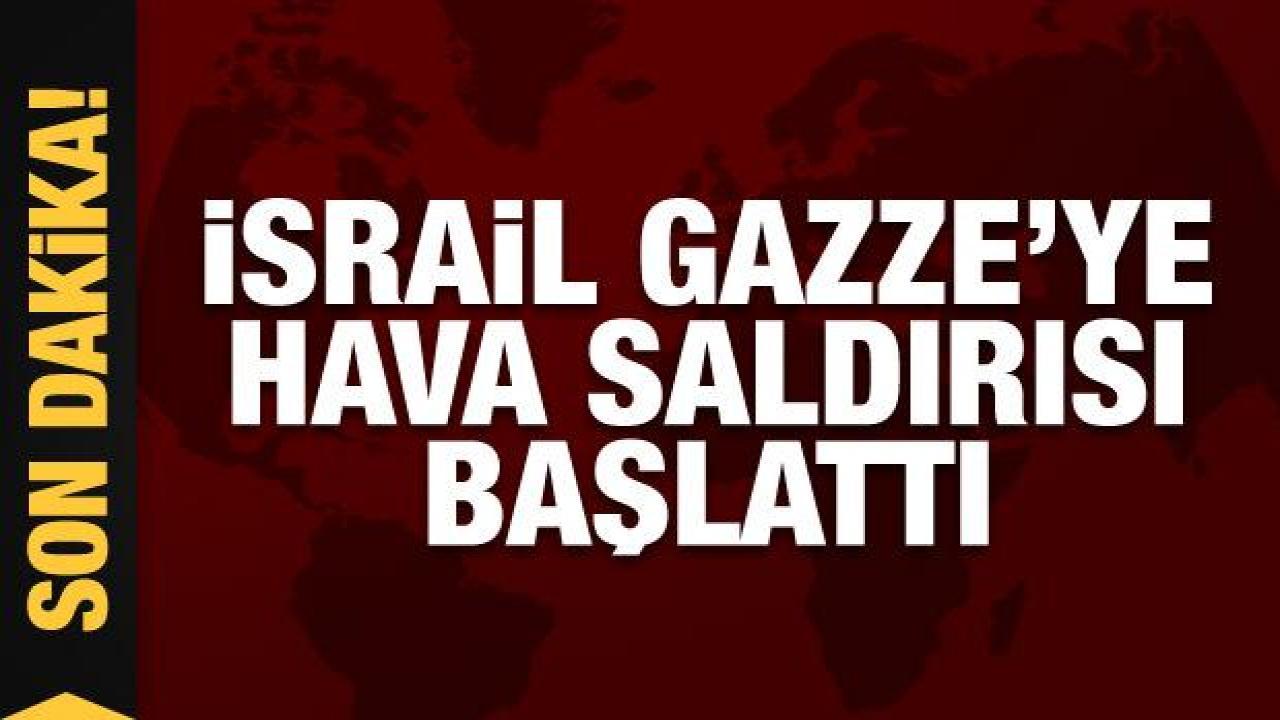 İsrail Gazze'yi bombalamaya başladı