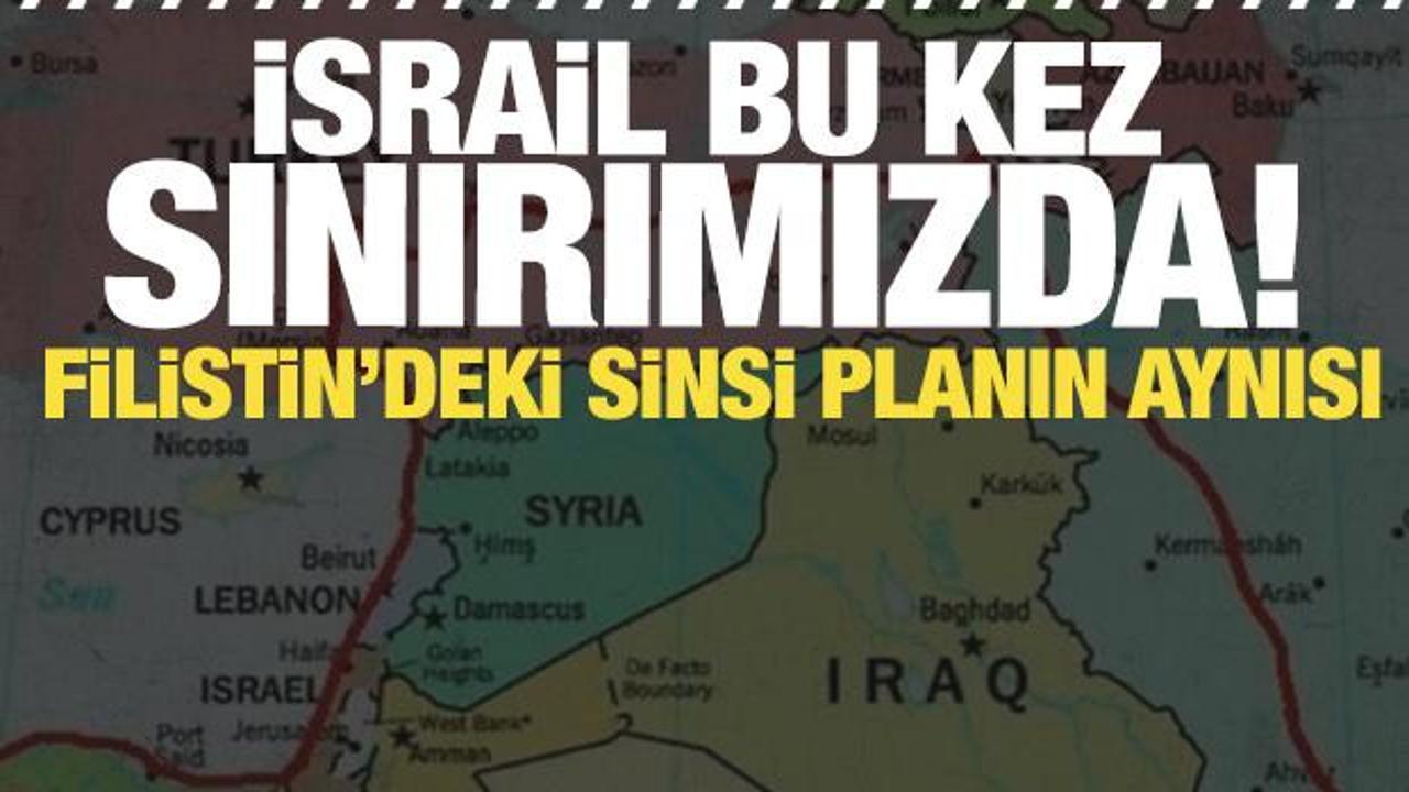 İsrail sınırımızdaki arazileri topluyor! İşgal başladı