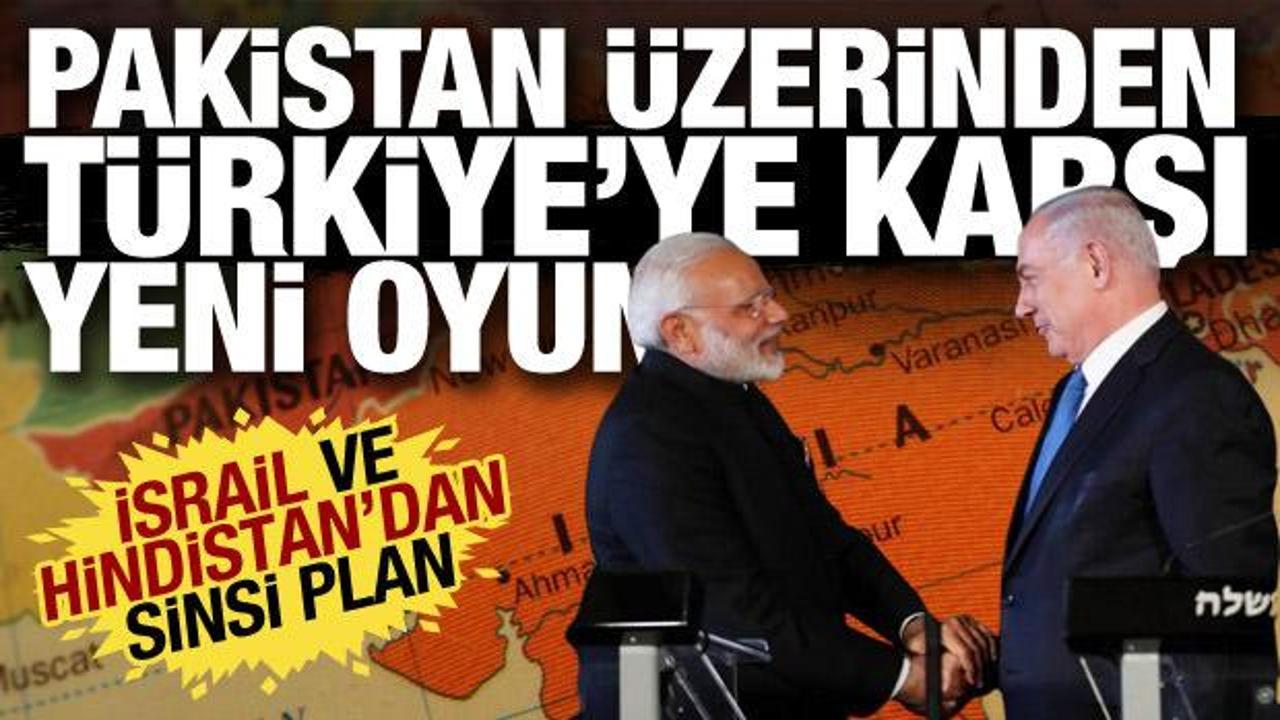 İsrail ve Hindistan'dan sinsi oyun: Pakistan üzerinden Türkiye'ye karşı plan