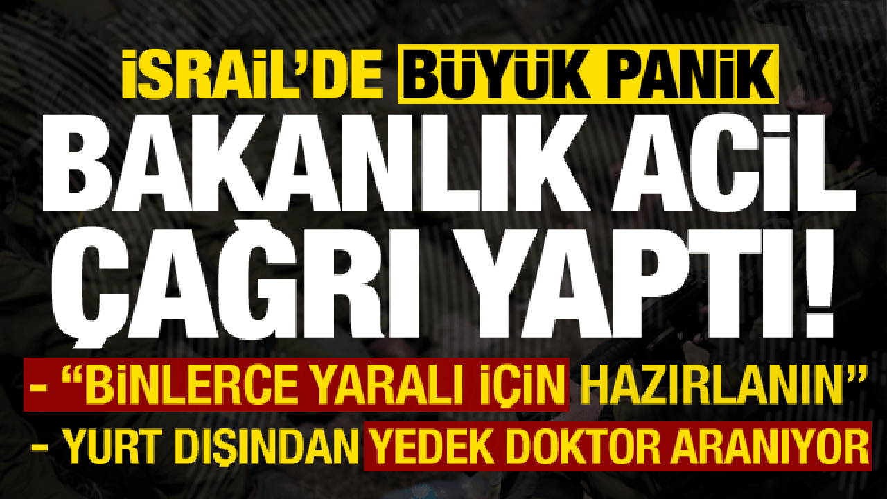 İsrail'de büyük panik! Bakanlık çağrı yaptı: Binlerce yaralıyı barındırmaya hazırlanın!