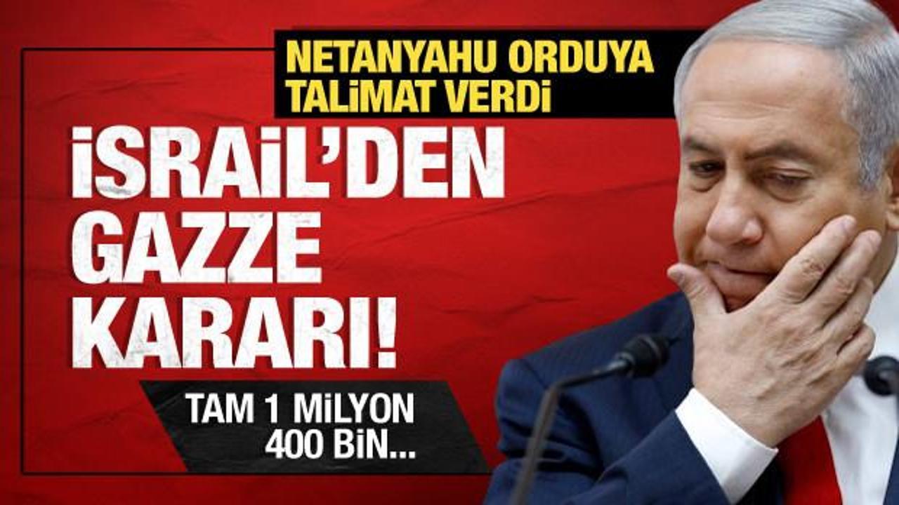 İsrail'den son dakika Gazze adımı! Netanyahu talimat verdi! Tam 1 milyon 400 bin...