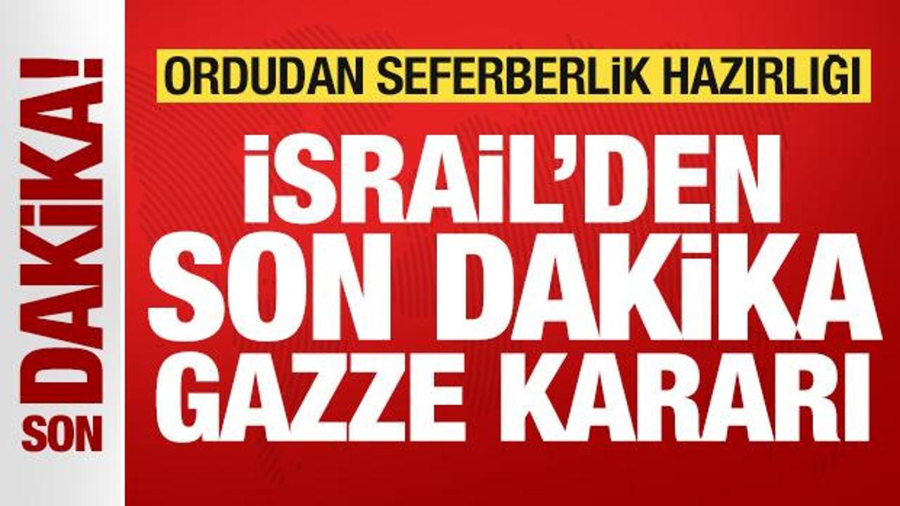 İsrail'den son dakika Gazze kararı! Ordudan seferberlik hazırlığı