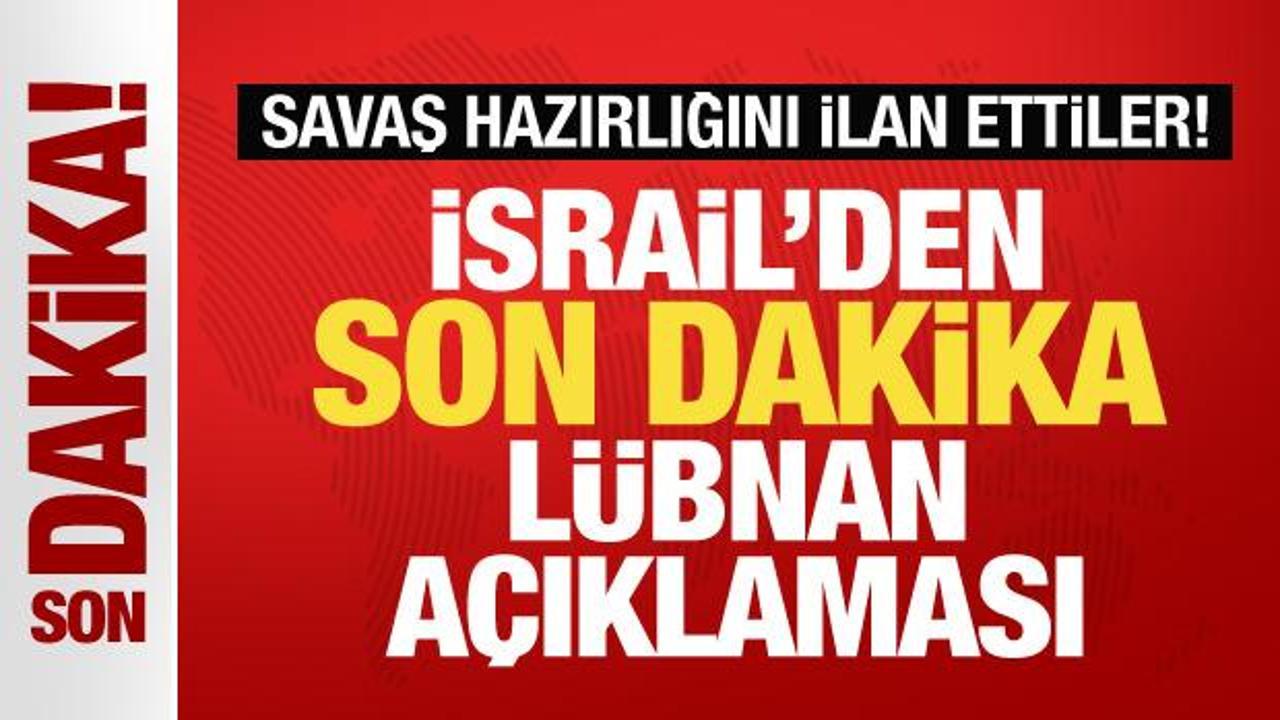 İsrail'den son dakika Lübnan açıklaması! Savaş hazırlığını resmen ilan ettiler