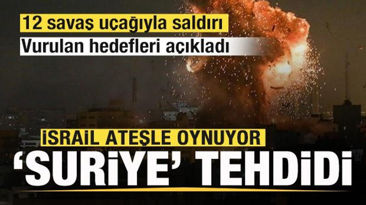 İsrail'den Suriye'ye 12 savaş uçağıyla saldırı! Vurulan hedefleri açıklayıp tehdit etti