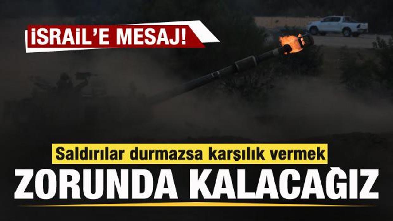 İsrail'e mesaj: Saldırılar durmazsa karşılık vermek zorunda kalacağız