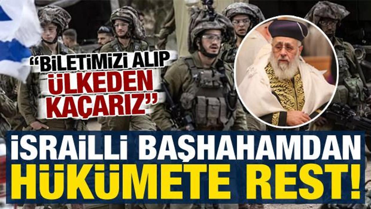 İsrailli başhahamdan hükümete rest: Bilet alıp ülkeden kaçarız!