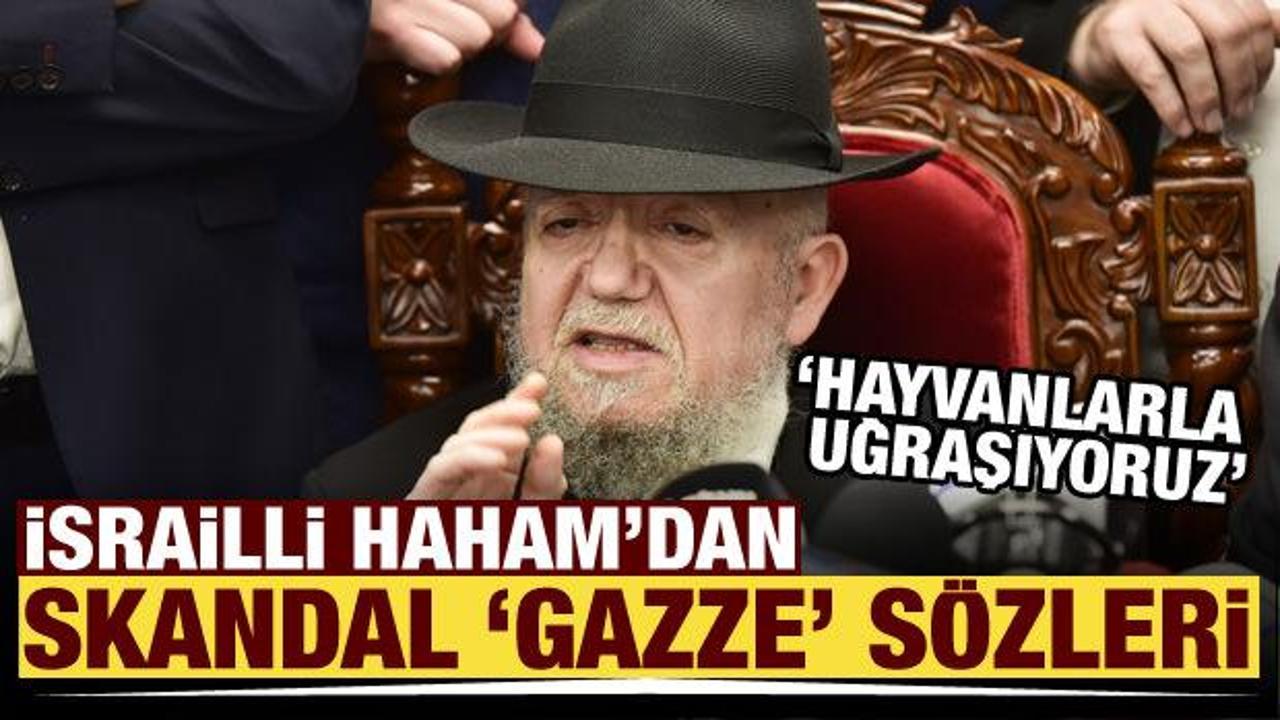 İsrailli Haham'dan Gazze için skandal sözler! 'Hayvanlarla uğraşıyoruz'