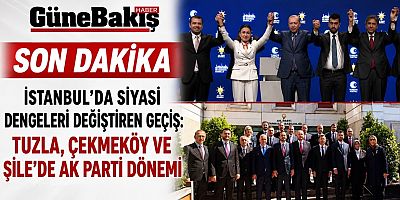 İstanbul’da Siyasi Dengeleri Değiştiren Geçiş: Tuzla, Çekmeköy ve Şile’de AK PARTİ Dönemi