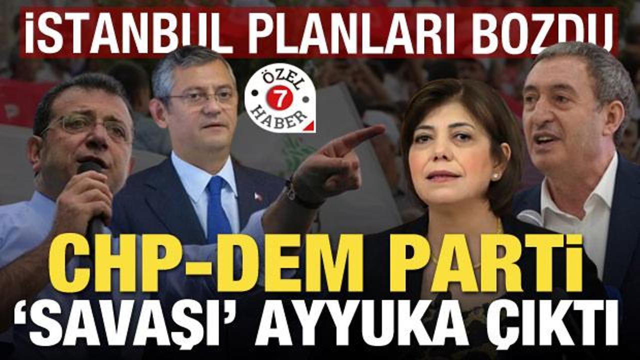 İstanbul planları bozdu! CHP-DEM Parti 'savaşı' ayyuka çıktı