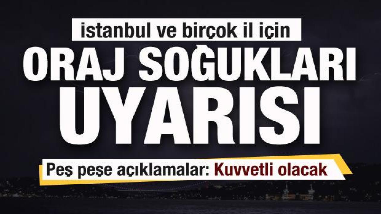 İstanbul ve birçok il için 'Oraj' uyarısı! Peş peşe açıklamalar geldi