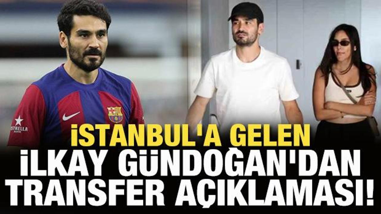 İstanbul'a gelen İlkay Gündoğan'dan transfer açıklaması!