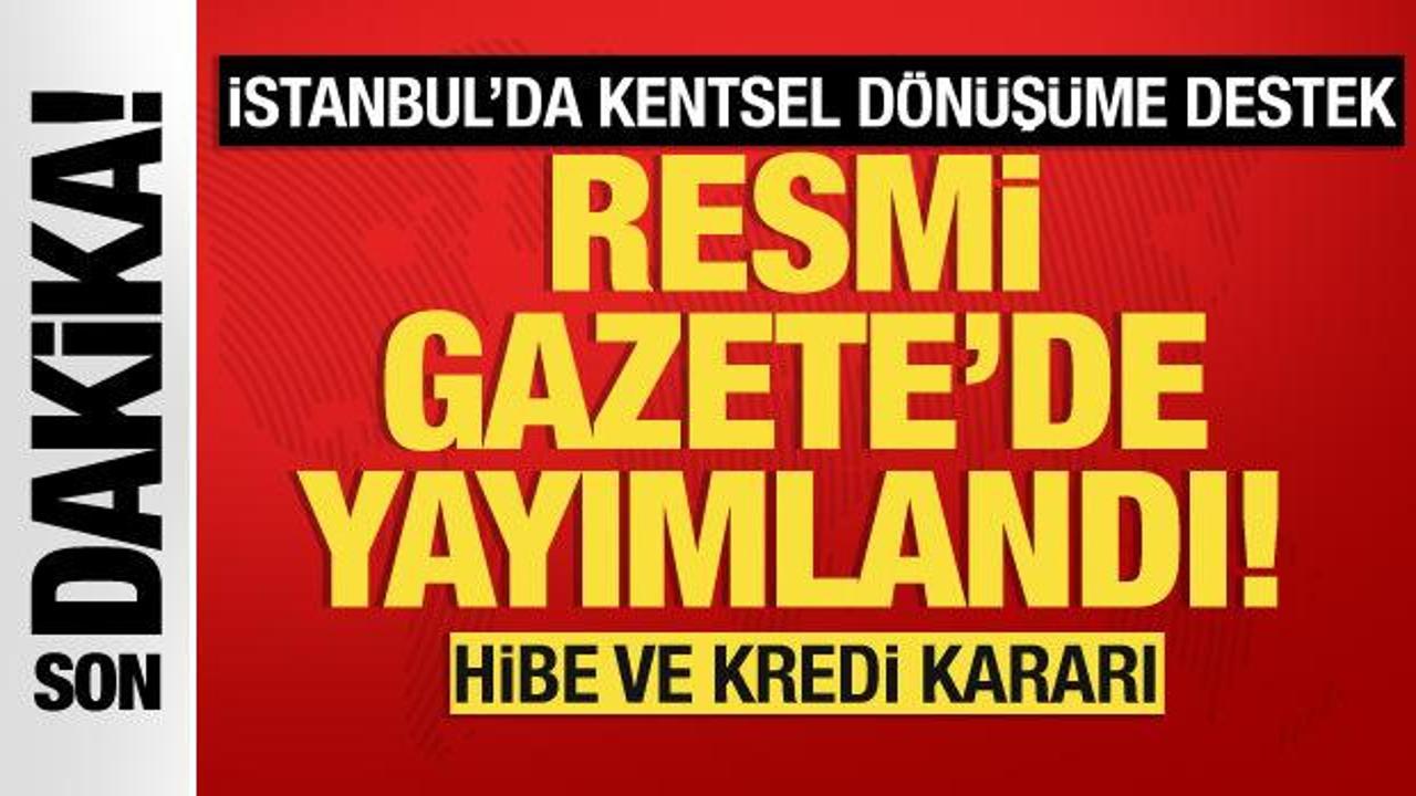 İstanbul'da kentsel dönüşüme destek kararları açıklandı