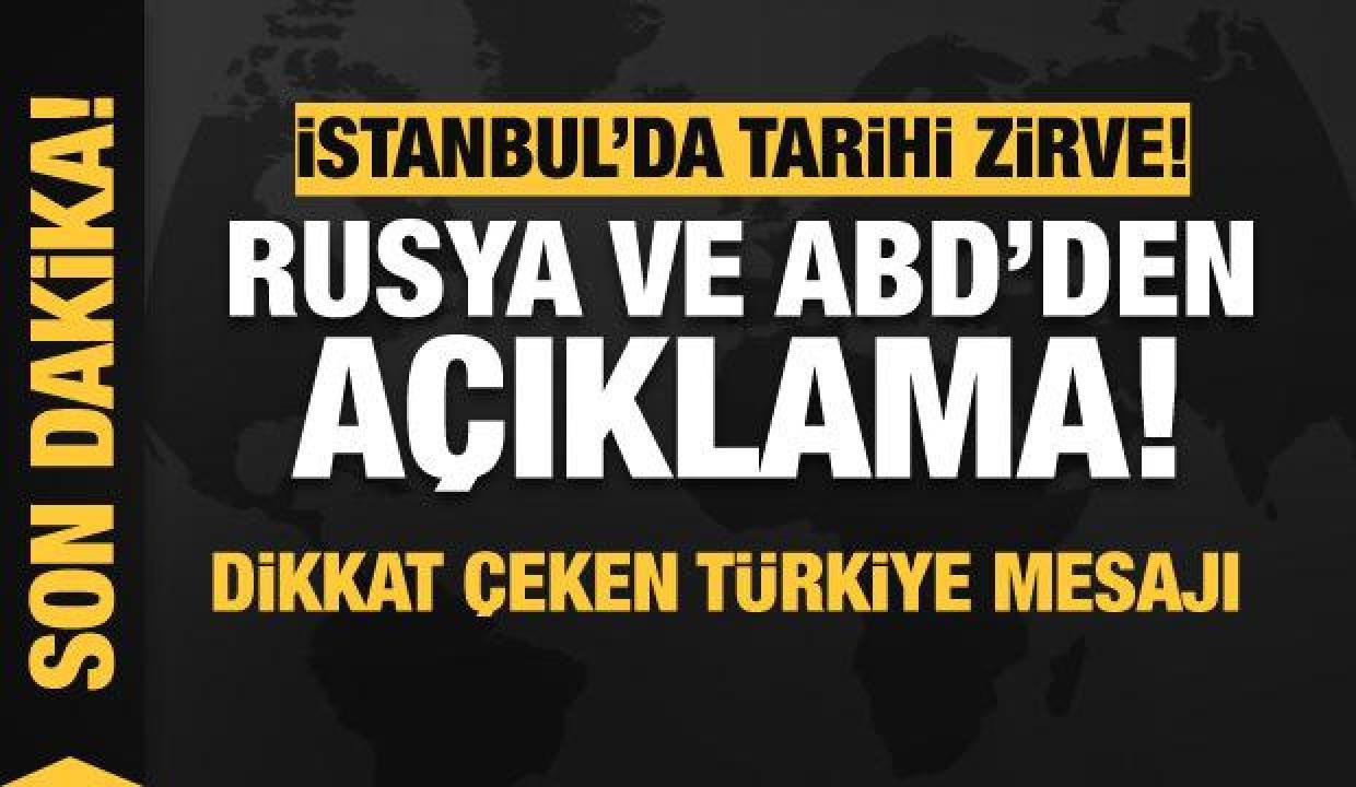 İstanbul'da tarihi zirve! Rusya ve ABD'de açıklama! Dikkat çeken Türkiye mesajı