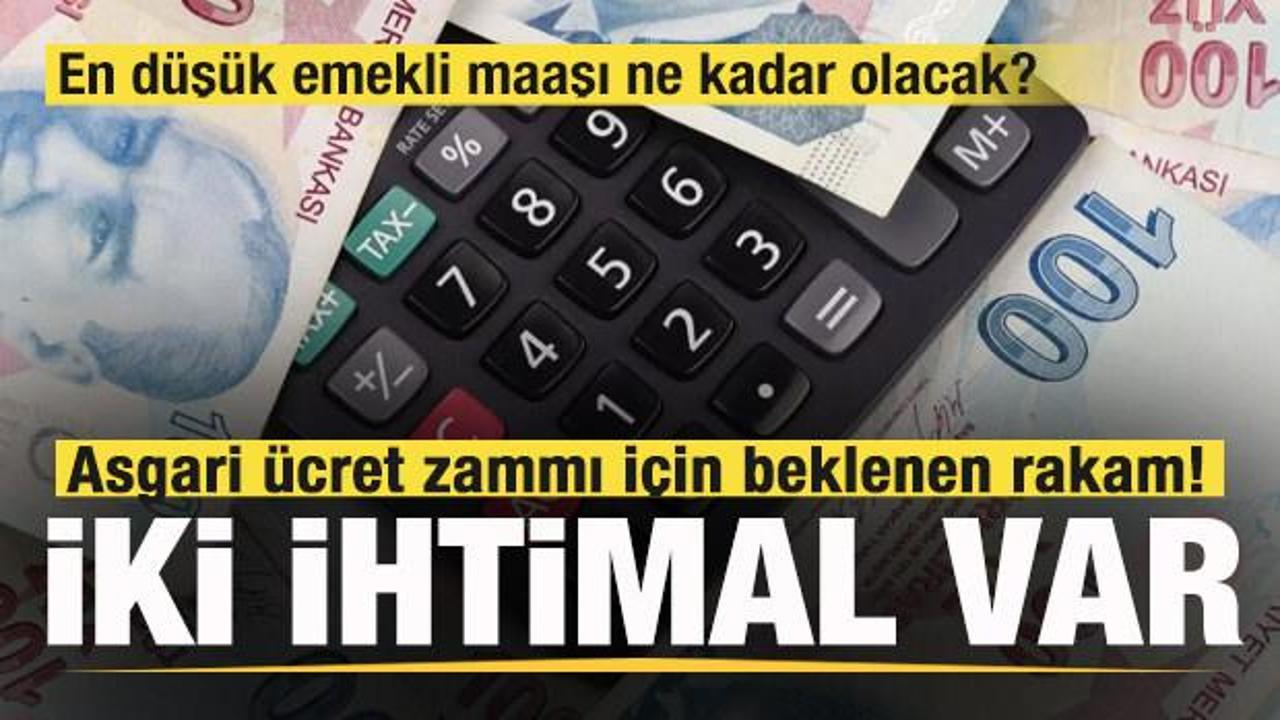 İşte asgari ücret zammı için beklenen rakam! İki ihtimal var! Emekli maaşı ne kadar olacak