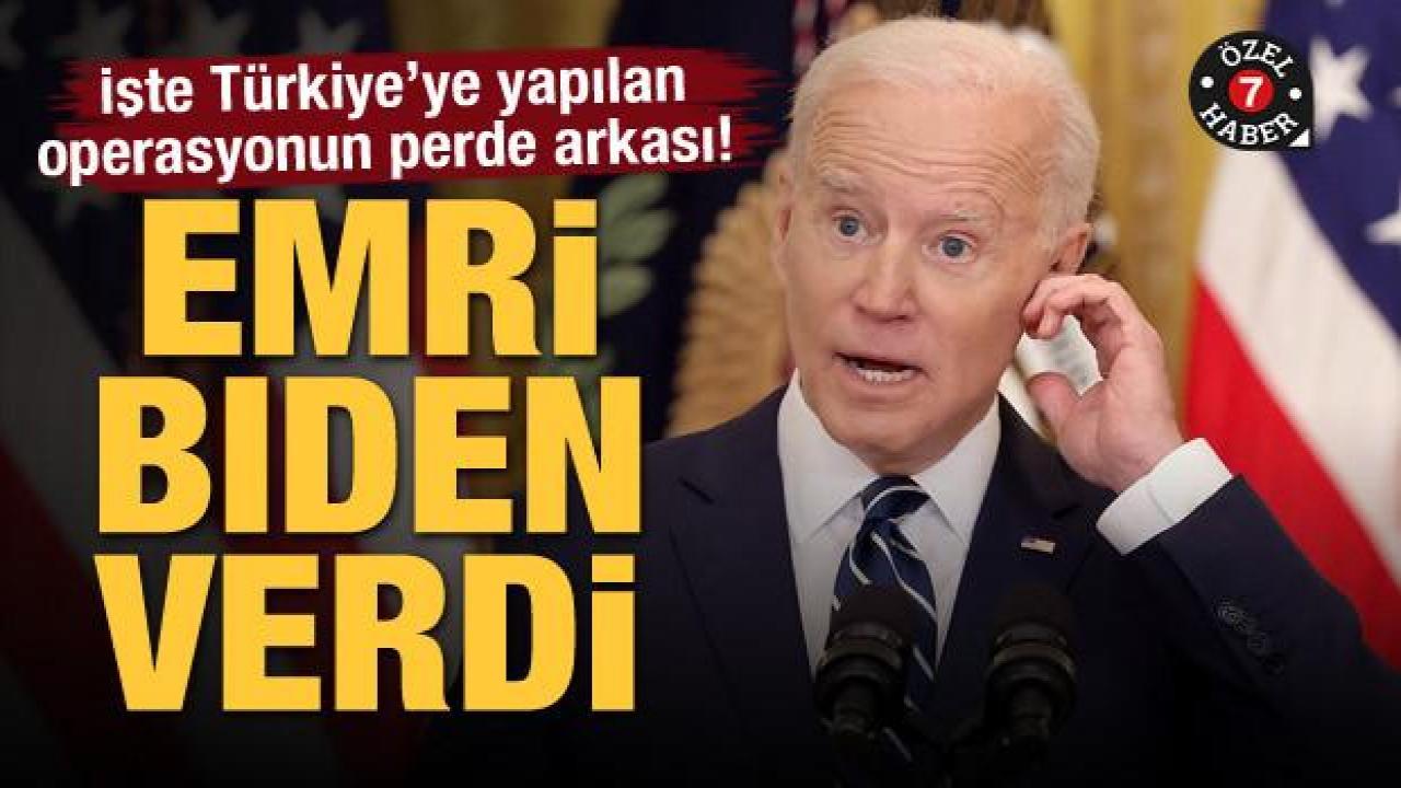 İşte Türkiye’ye yapılan operasyonun perde arkası! Emri Biden verdi