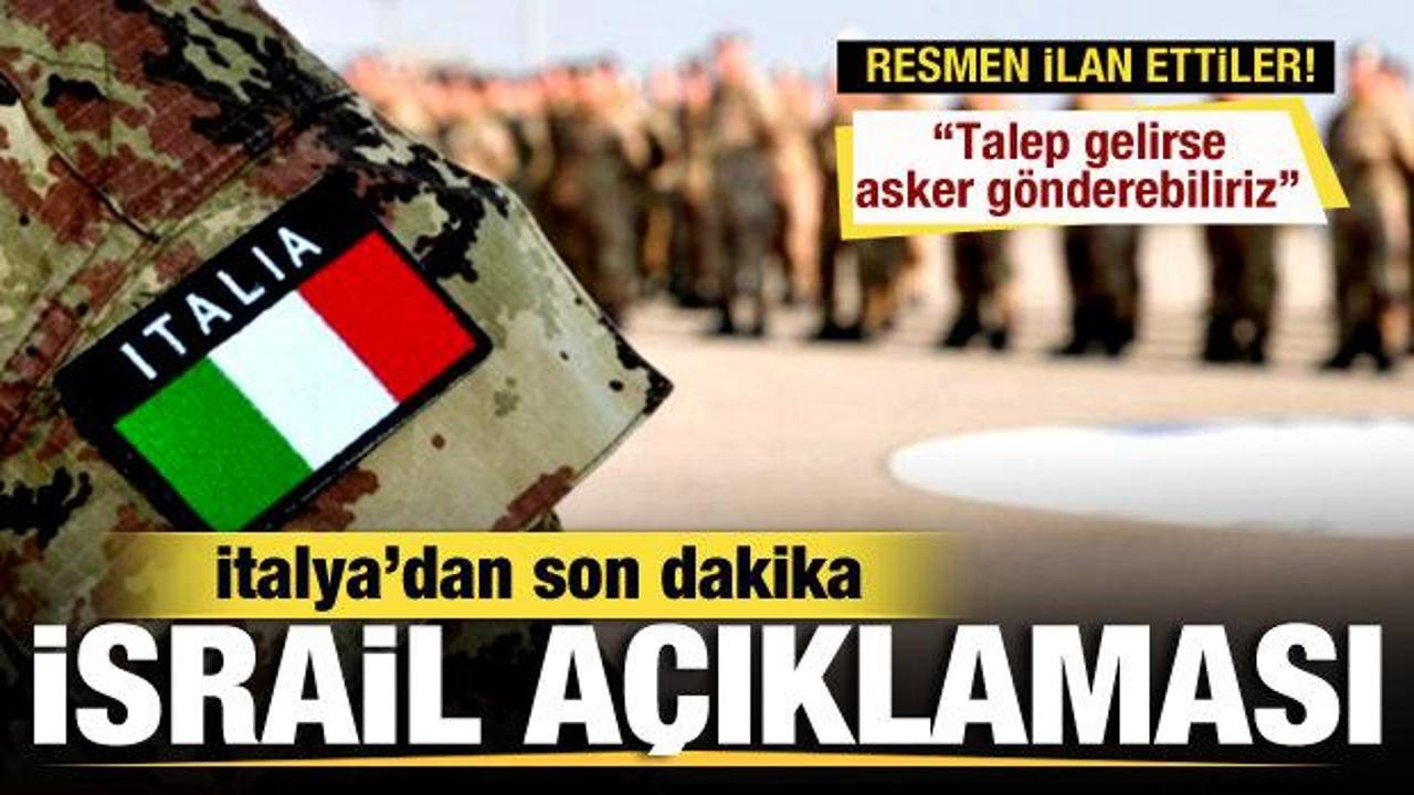 İtalya'dan son dakika İsrail açıklaması! Resmen duyurdular: Asker gönderebiliriz!