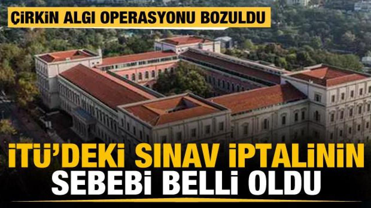 İTÜ'deki sınav, Mustafa Şentop'un oğlu yüzünden değil usulsüzlükten iptal olmuş