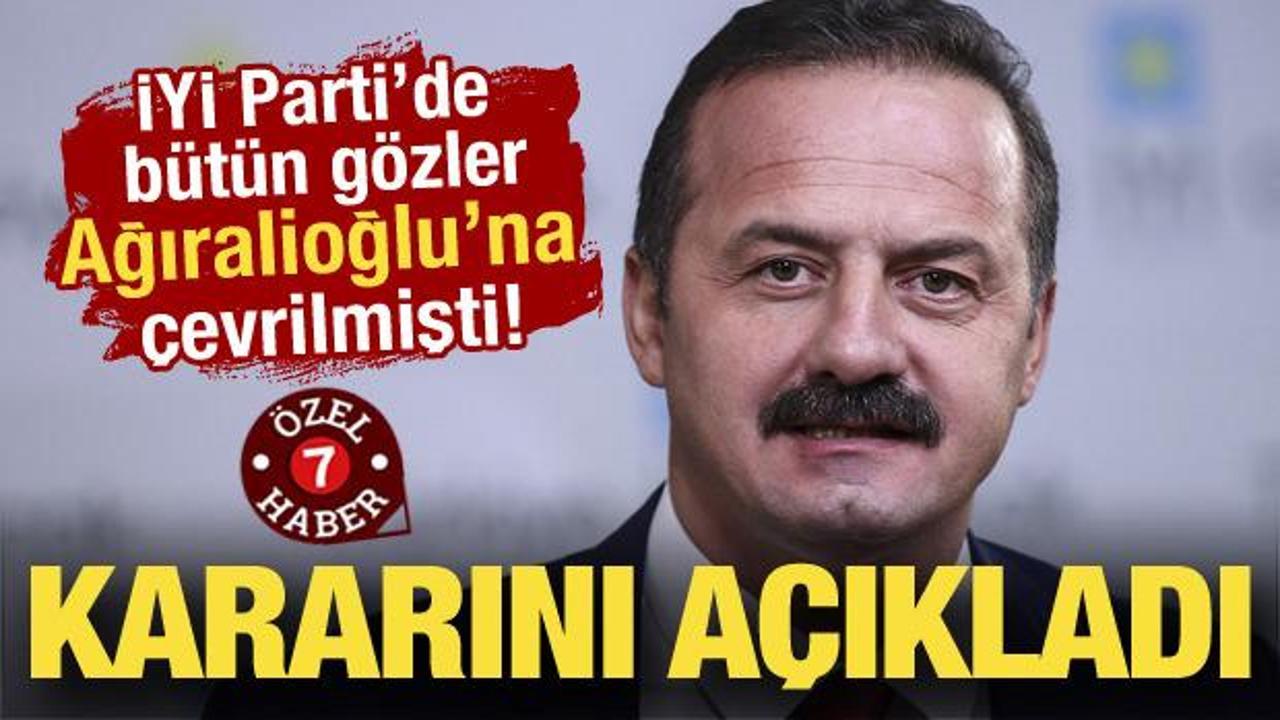 İYİ Parti’de bütün gözler ona çevrilmişti... Ağıralioğlu kararını açıkladı