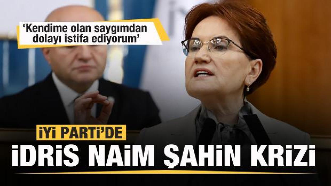 İYİ Parti'de İdris Naim Şahin krizi! Partisinden istifa etti
