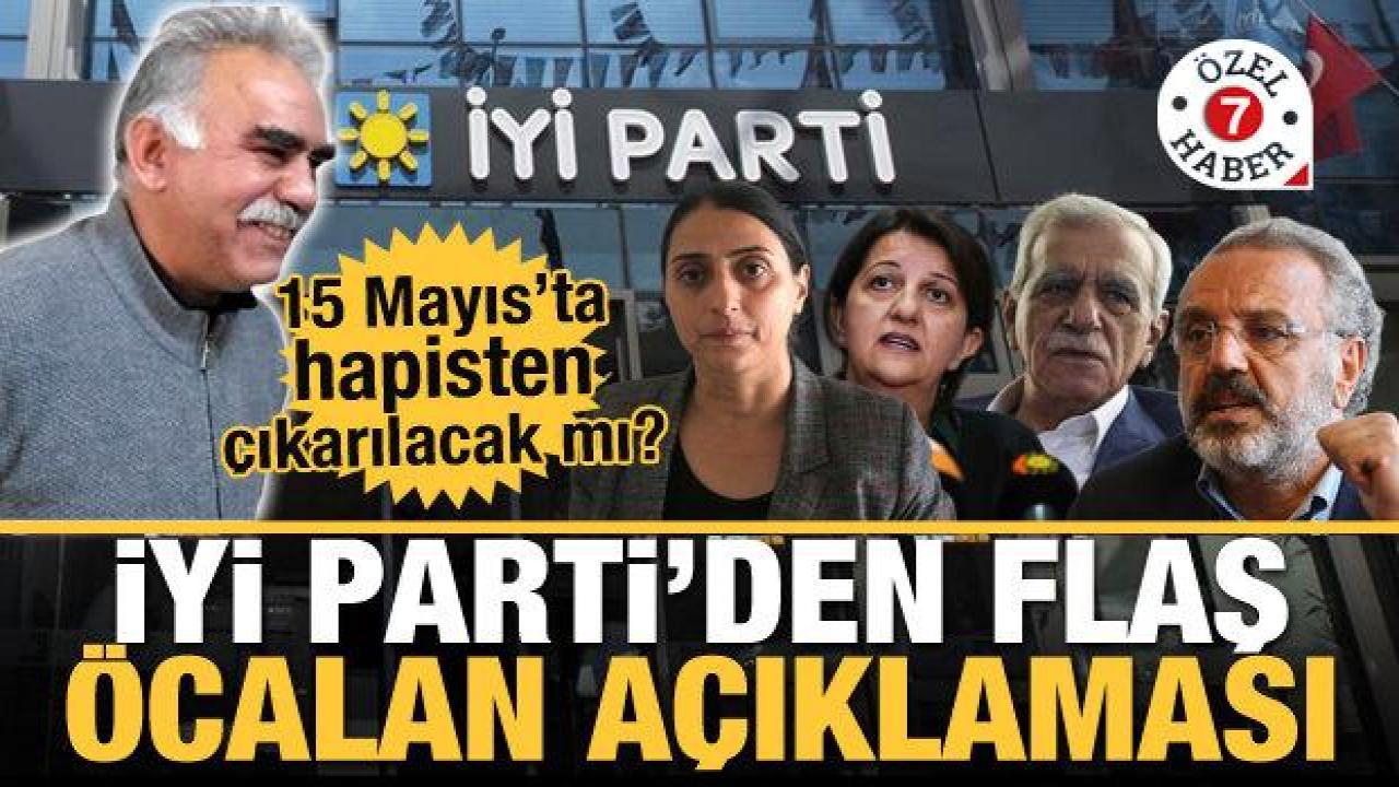 İYİ Parti'den flaş Abdullah Öcalan açıklaması!