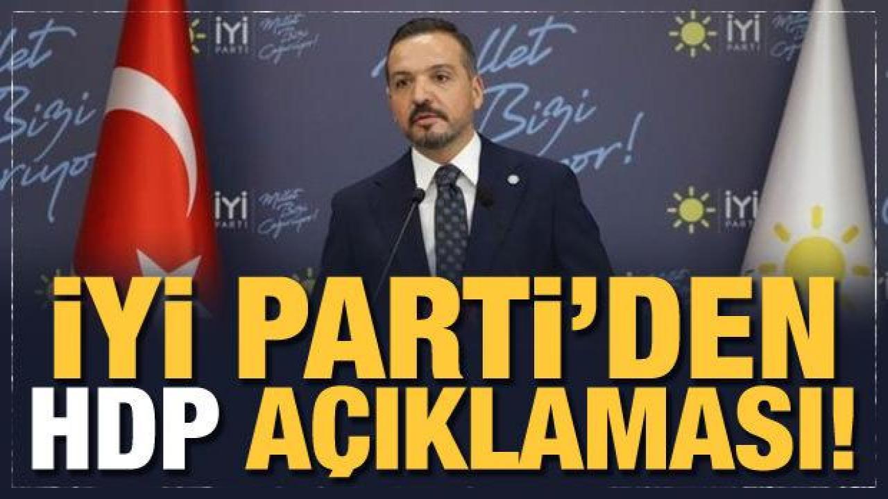 İYİ Parti'den son dakika HDP açıklaması!