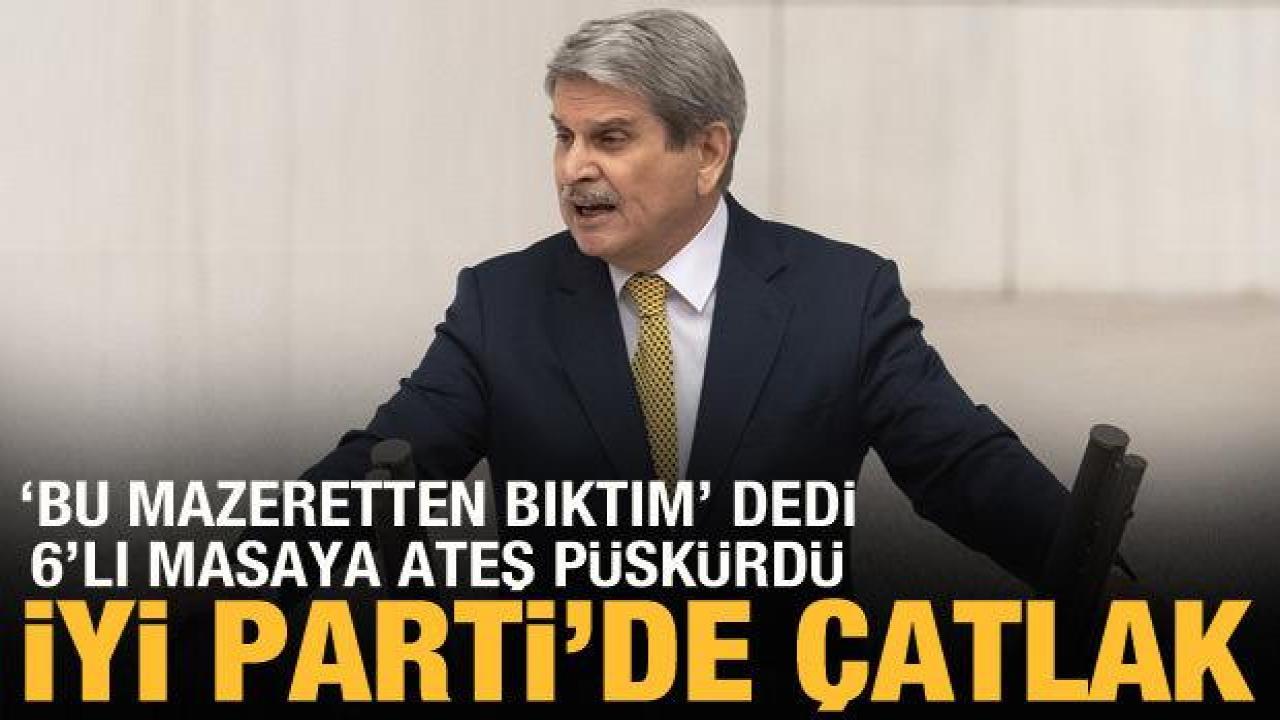 İYİ Partili Aytun Çıray'dan 6'lı masaya hile tepkisi: Bu mazeretten bıktım