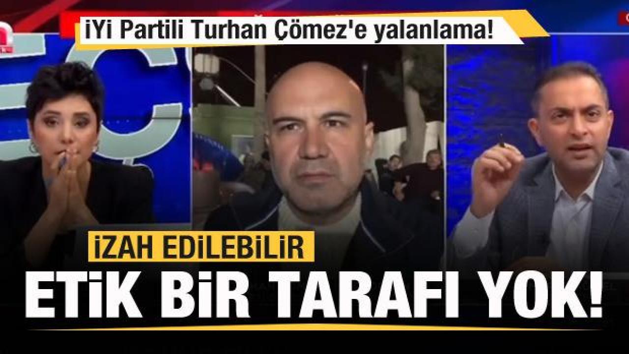 İYİ Partili Turhan Çömez'e yalanlama: İzah edilebilir bir etik tarafı yok