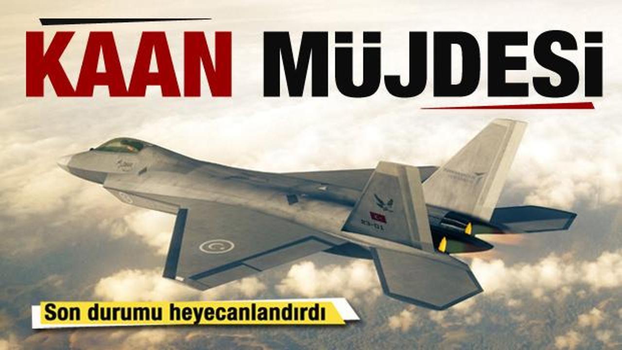 KAAN savaş uçağı müjdesi! Son durumu heyecanlandırdı