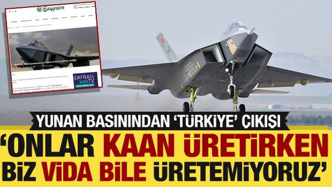 'Kaan' Yunan basınında: 'Onlar 5. nesil savaş uçağı üretirken biz vida bile üretemiyoruz'