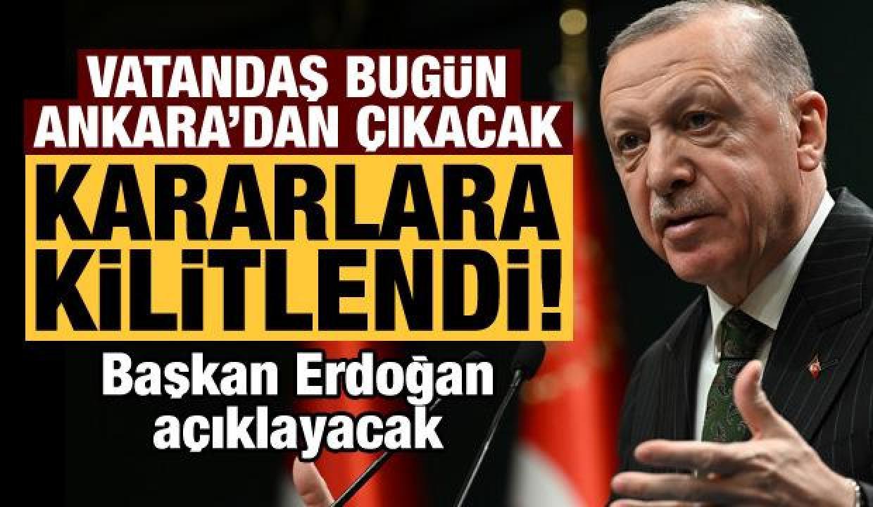 Kabine bugün toplanıyor, vatandaş çıkacak kararlara kilitlendi!