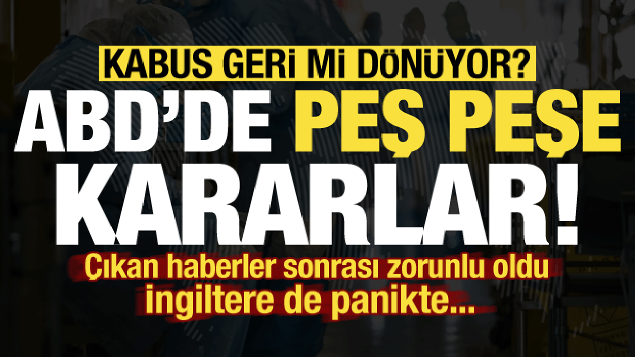 Kabus geri mi dönüyor? ABD'de peş peşe son dakika kararları...