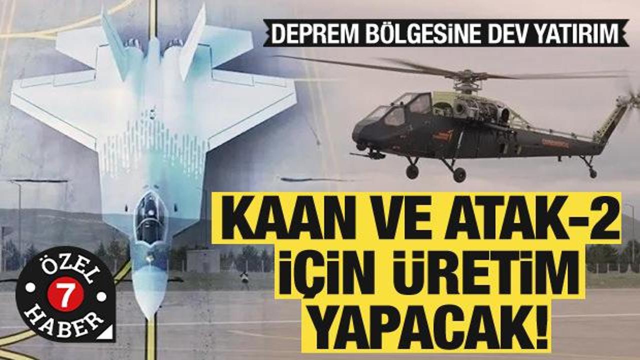 Kahramanmaraş'a dev yatırım! KAAN ve ATAK-2 için üretim yapacak