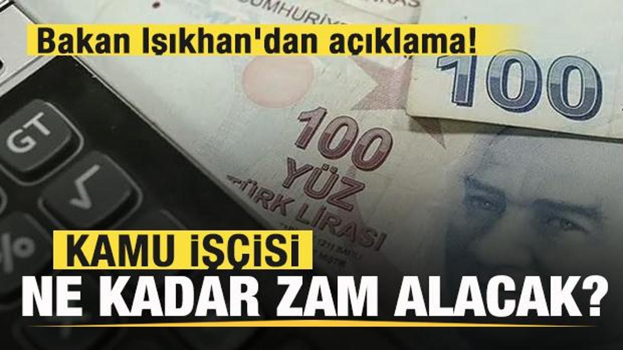 Kamu işçisi ne kadar zam alacak? Bakan Işıkhan'dan son dakika açıklaması