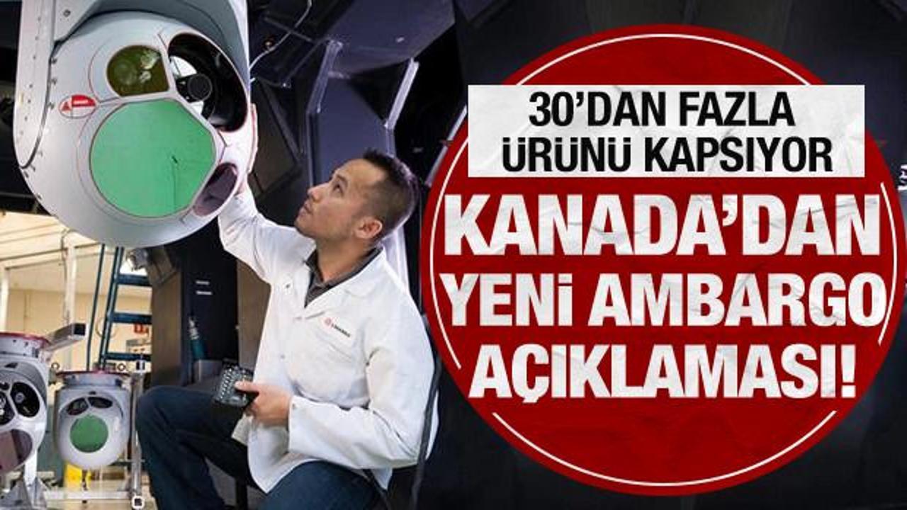 Kanada'dan 'Türkiye'ye uygulanan silah ambargosu' hakkında yeni açıklama!