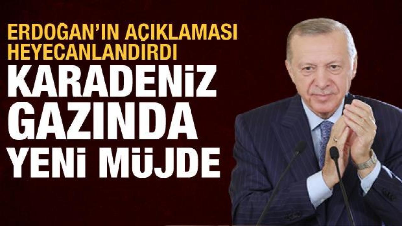 Karadeniz gazında yeni müjde! Erdoğan'dan heyecanlandıran açıklama