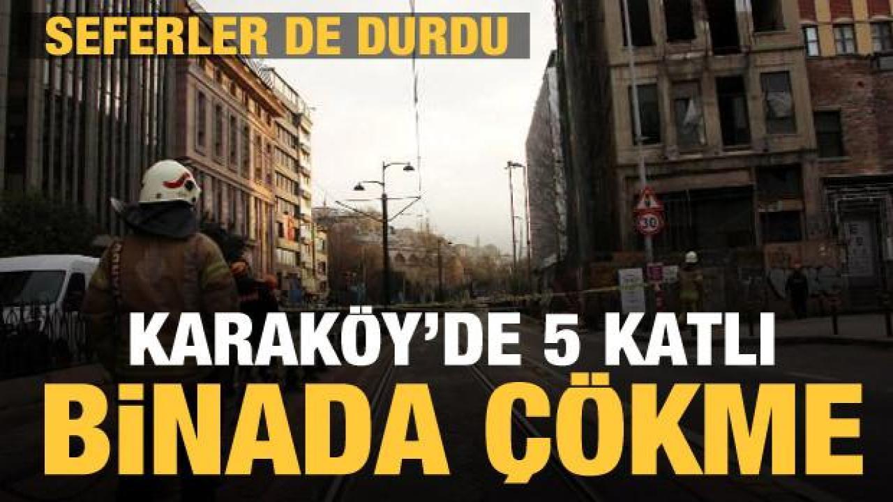 Karaköy'de 5 katlı metruk binada çökme! Tranvay seferleri durduruldu