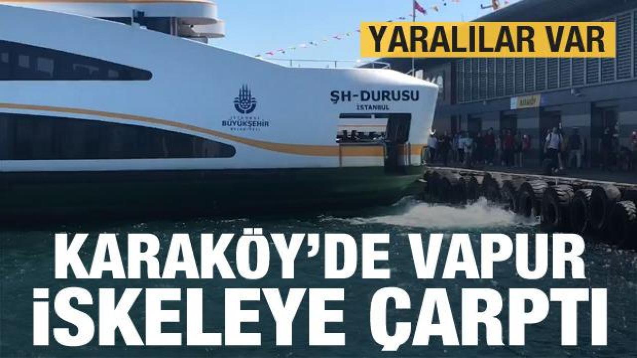 Karaköy'de vapur iskeleye çarptı! Yaralılar var