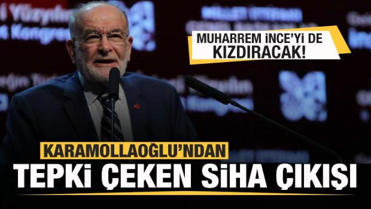 Karamollaoğlu'ndan tepki çeken SİHA sözleri! Muharrem İnce'yi de kızdıracak