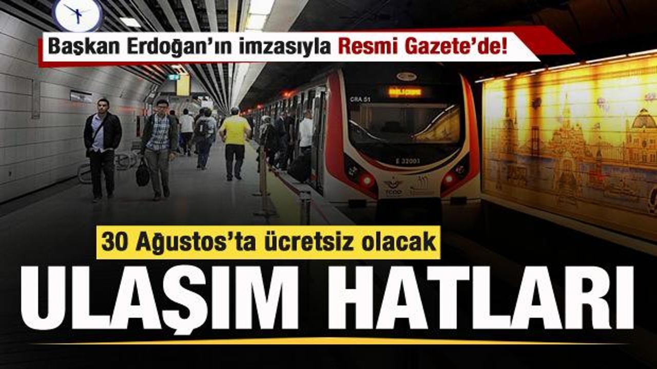 Karar Resmi Gazete'de! 30 Ağustos'ta ücretsiz olacak ulaşım hatları