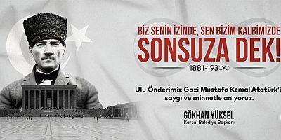 Kartal Belediye Başkanı Gökhan Yüksel’den 10 Kasım Mesajı